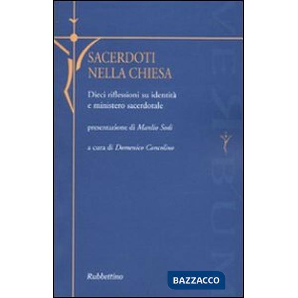 Sacerdoti nella Chiesa. Dieci riflessioni su identità e ministero sacerdotale