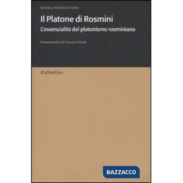 Platone di Rosmini. L'essenzialità del platonismo rosminiano (Il)