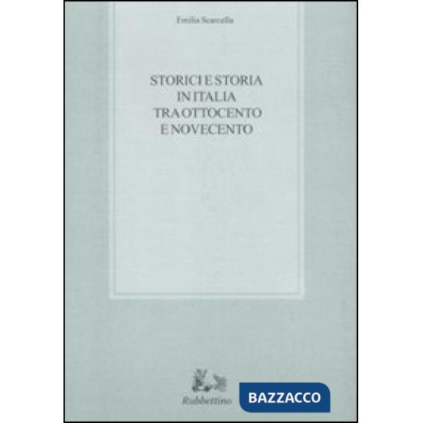 Storici e storia in Italia tra Ottocento e Novecento
