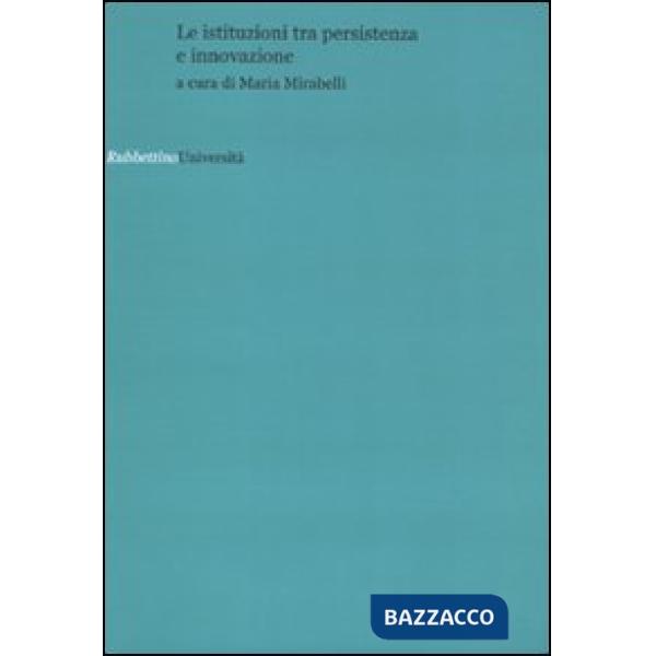Istituzioni tra persistenza e innovazione (Le)