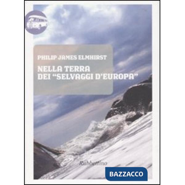 Nella terra dei «selvaggi d'Europa». Fatti accaduti durante una permanenza in Ca