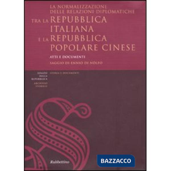 Normalizzazione delle relazioni diplomatiche tra la Repubblica italiana e la Repubblica popolare cinese. Atti e documenti. Ediz.