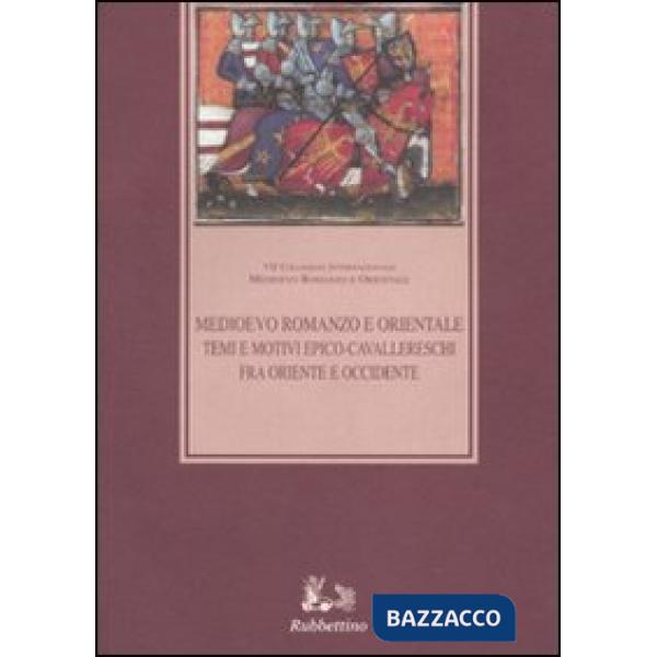 Temi e motivi epico-cavallereschi fra Oriente e Occidente. Atti del settimo Colloquio internazionale (Ragusa, 8-10 maggio 2008)