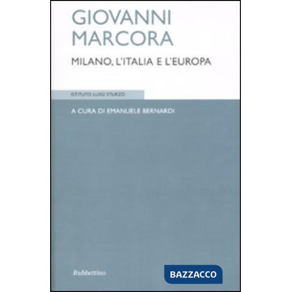 Giovanni Marcora. Milano, l'Italia e l'Europa
