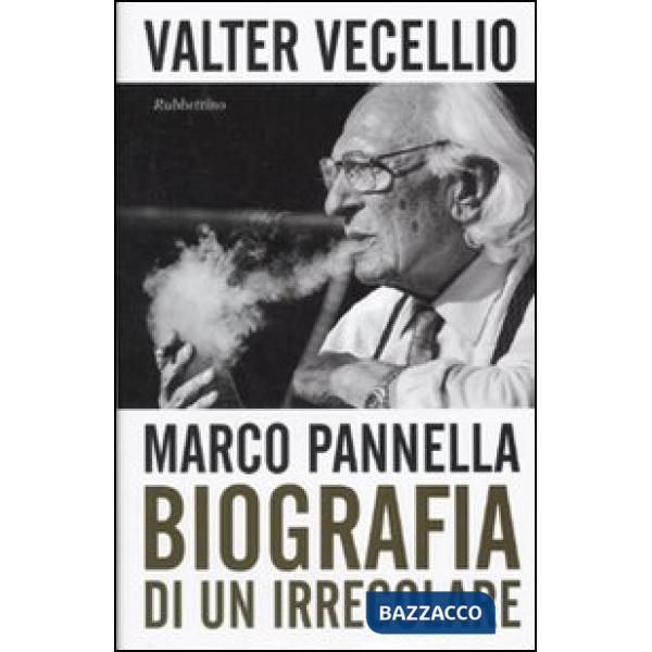 Marco Pannella. Biografia di un irregolare