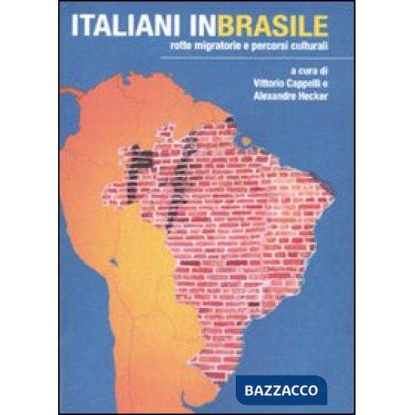 Italiani in Brasile. Rotte migratorie e percorsi culturali