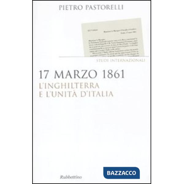 17 marzo 1861. L'Inghilterra e l'unità d'Italia