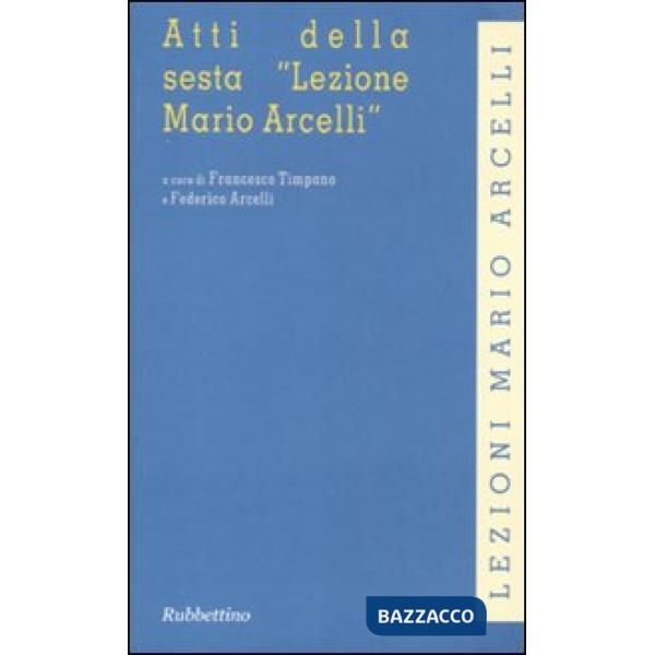 Atti della sesta «Lezione Mario Arcelli» (Piacenza, 5 marzo 2010)