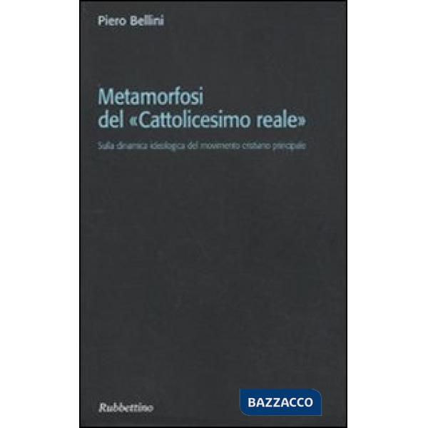 Metamorfosi del «cattolicesimo reale». Sulla dinamica ideologica del movimento c