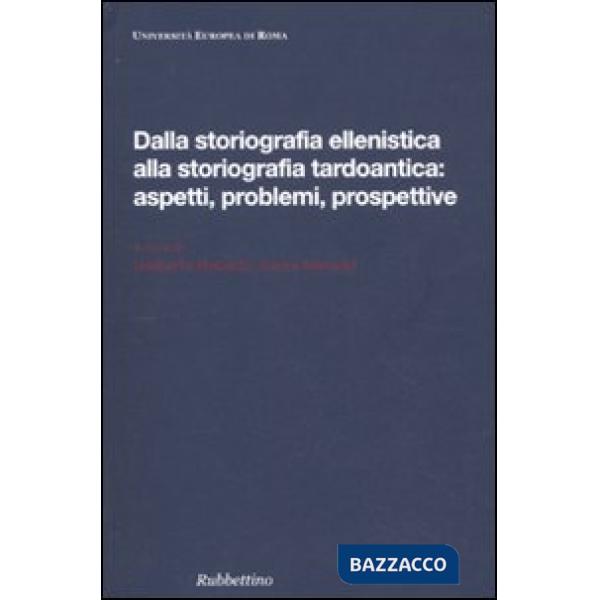 Dalla storiografia ellenistica alla storiografia tardoantica: aspetti, problemi,