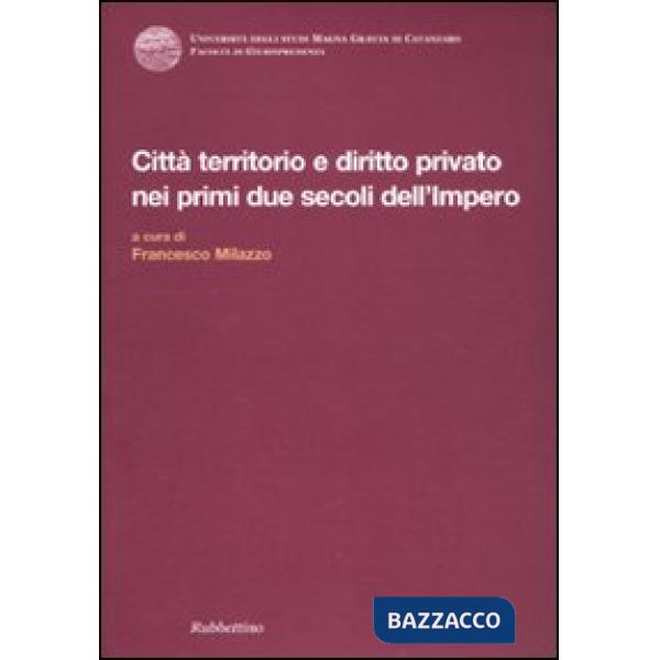 Città territorio e diritto privato nei primi due secoli dell'impero. Atti del Convegno internazionale di diritto romano (Copanel