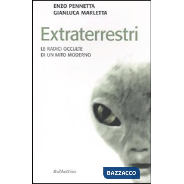 Extraterrestri. Le radici occulte di un mito moderno