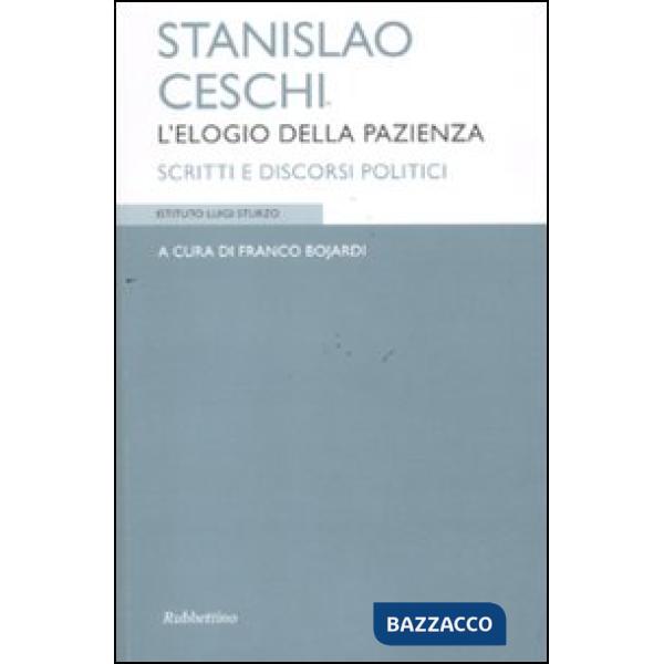 Stanislao Ceschi. L'elogio della pazienza. Scritti e discorsi politici