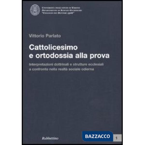 Cattolicesimo e ortodossia alla prova. Interpretazioni dottrinali e strutture ec