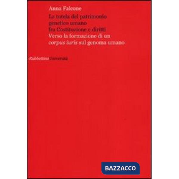 Tutela del patrimonio genetico umano fra Costituzione e diritti. Verso la formaz