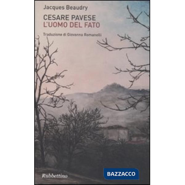 Cesare Pavese. L'uomo del fato
