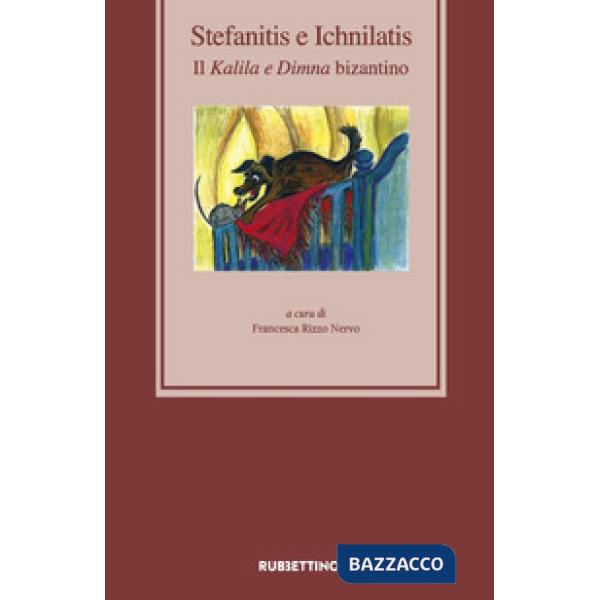 Stefanitis e Ichnilatis. Il Kalila e Dimna bizantino