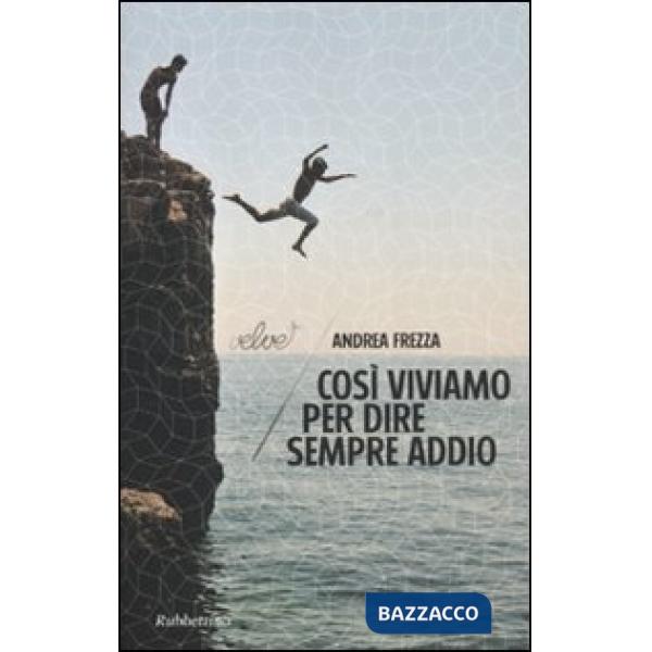 Così viviamo per dire sempre addio