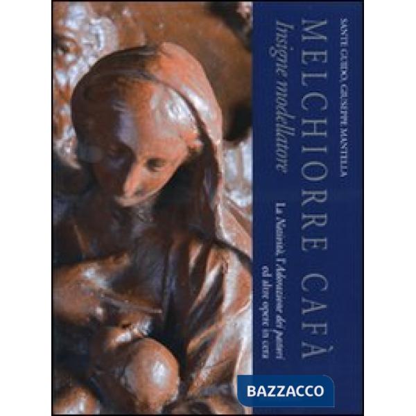 Melchiorre Cafà insigne modellatore. La natività, l'adorazione dei pastori ed al