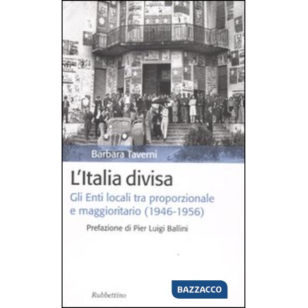 Italia divisa. Gli enti locali tra proporzionale e maggioritario (1946-1956) (L')