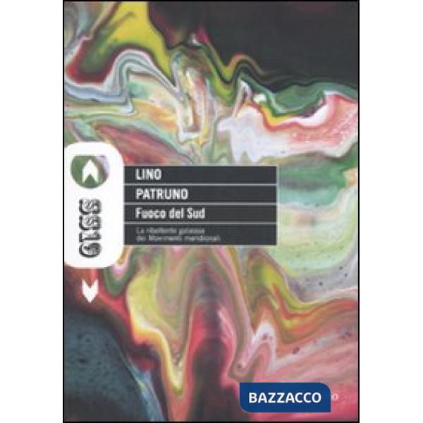 Fuoco del Sud. La ribollente galassia dei Movimenti meridionali