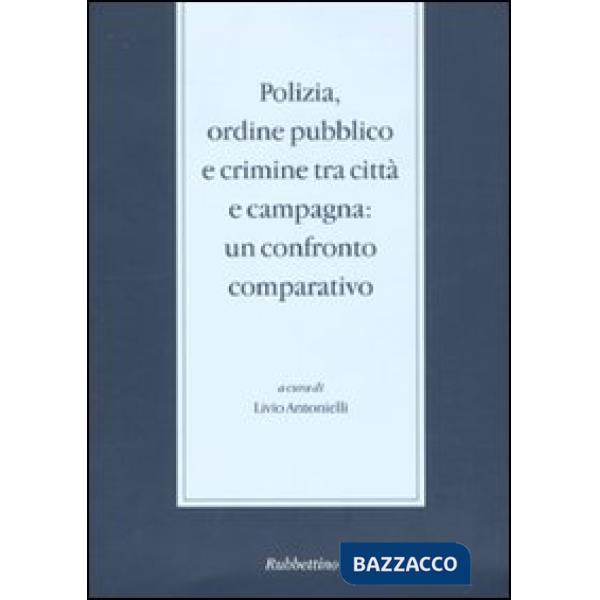 Polizia, ordine pubblico e crimine tra città e campagna. Un confronto comparativo. Seminario di studi (Messina, 29-30novembre 20