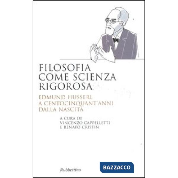 Filosofia come scienza rigorosa. Edmund Husserl a centocinquant'anni dalla nascita
