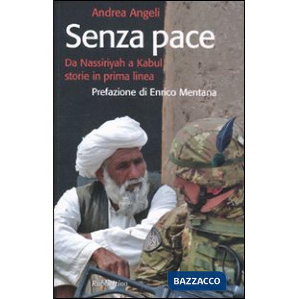 Senza pace. Da Nassiriyah a Kabul, storie in prima linea