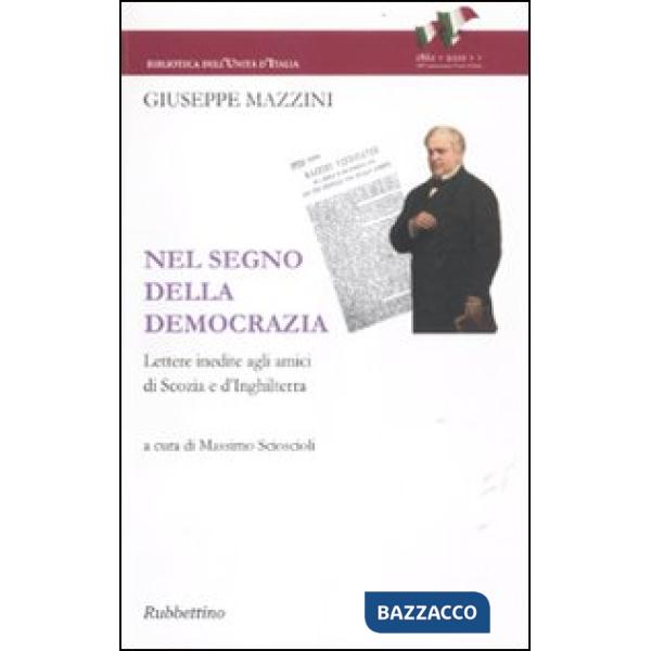 Nel segno della democrazia. Lettere inedite agli amici di Scozia e d'Inghilterra