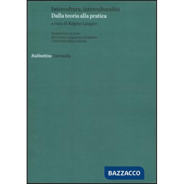 Quaderni del Centro Linguistico di Ateneo dell'università della Calabria. Vol. 5: Intercultura, interculturalità. Dalla teoria a