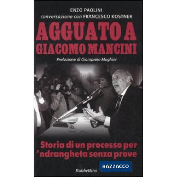 Agguato a Giacomo Mancini. Storia di un processo per 'ndrangheta senza prove