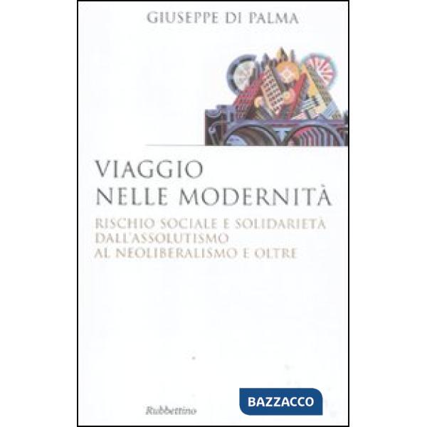 Viaggio nelle modernità. Rischio sociale e solidarietà dall'assolutismo al neoliberalismo e oltre