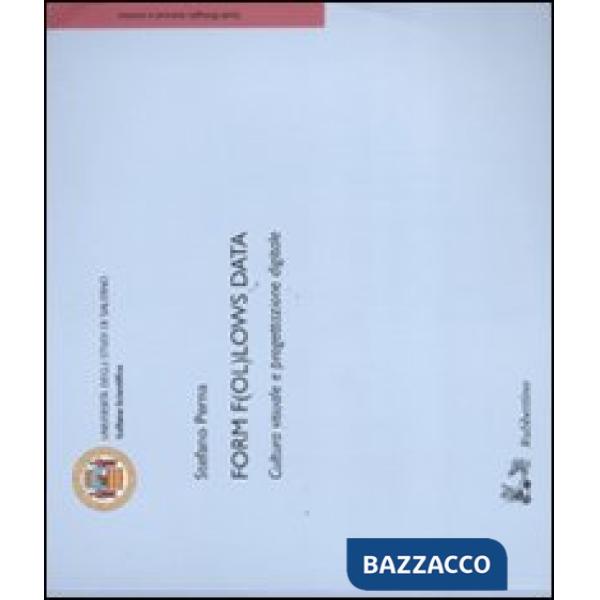 Form f(ol)lows data. Cultura visuale e progettazione digitale