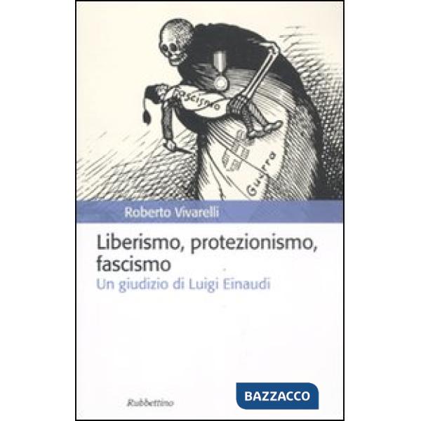 Liberismo, protezionismo, fascismo. Un giudizio di Luigi Einaudi