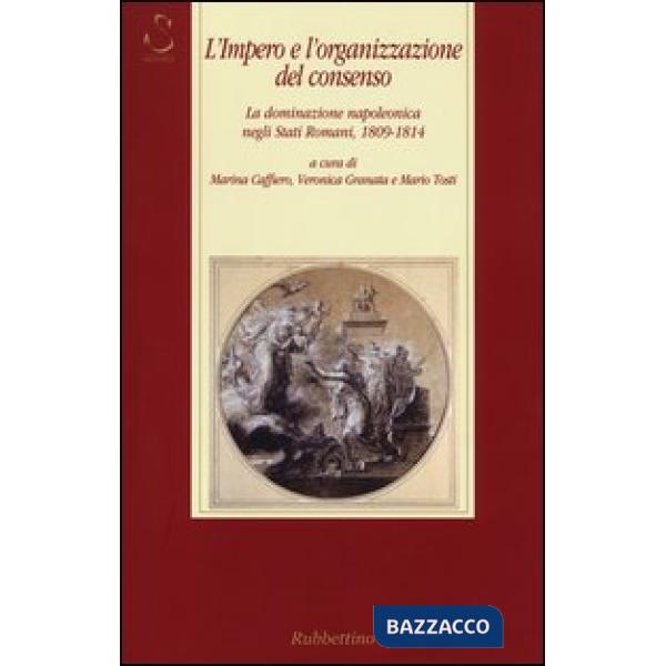 Impero e l'organizzazione del consenso. La dominazione napoleonica negli Stati r