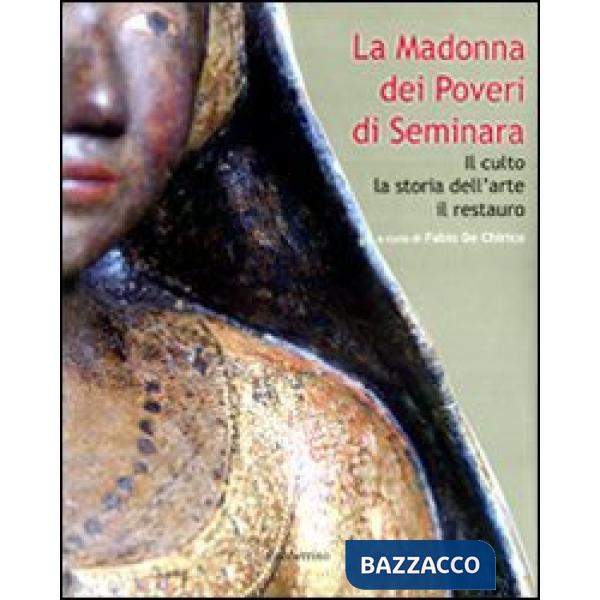 Madonna dei poveri di Seminara. Il culto, la storia dell'arte, il restauro. Ediz. illustrata (La)