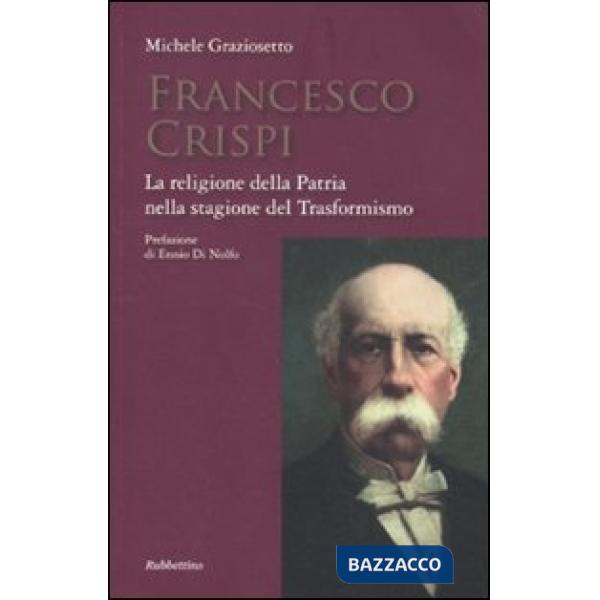 Francesco Crispi. La religione della Patria nella stagione del Trasformismo