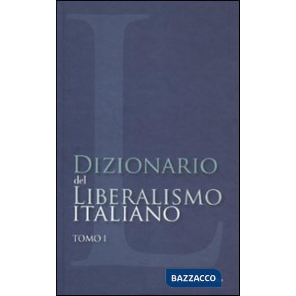 Dizionario del liberalismo italiano. Vol. 1