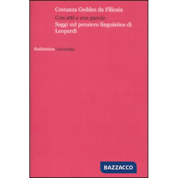 Con atti e con parole. Saggi sul pensiero linguistico di Leopardi