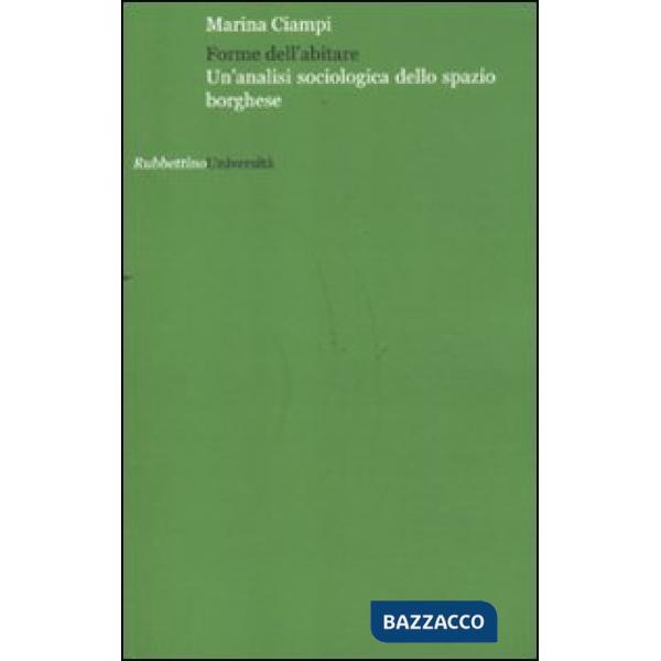 Forme dell'abitare. Un'analisi sociologica dello spazio borghese