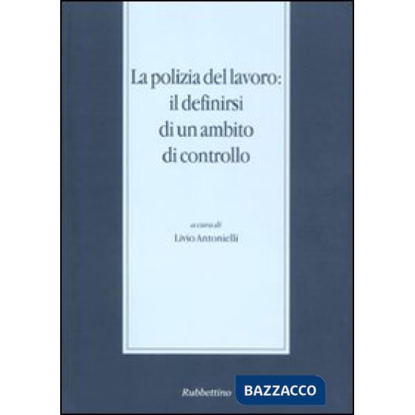Polizia del lavoro: il definirsi di un ambito di controllo (Messina, 30 novembre-1 dicembre 2007) (La)