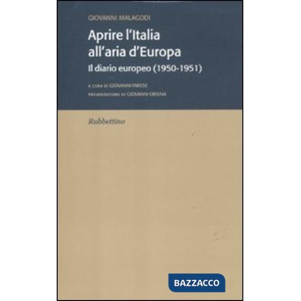 Aprire l'Italia all'aria d'Europa. Il diario europeo (1950-1951)