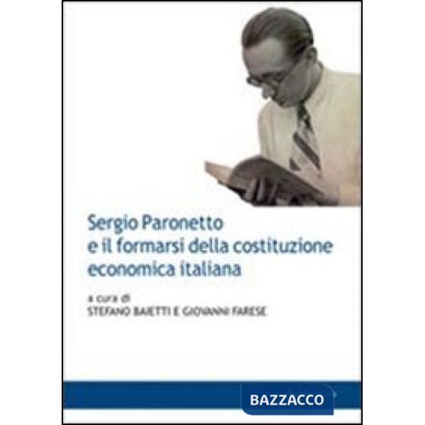 Sergio Paronetto e il formarsi della costituzione economica italiana