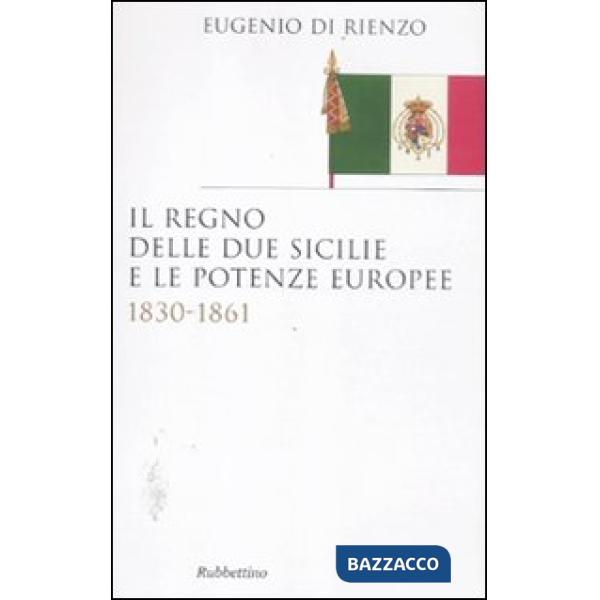 Regno delle Due Sicilie e le potenze europee. 1830-1861 (Il)