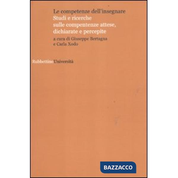 Competenze dell'insegnare. Studi e ricerche sulle competenze attese, dichiarate e percepite (Le)