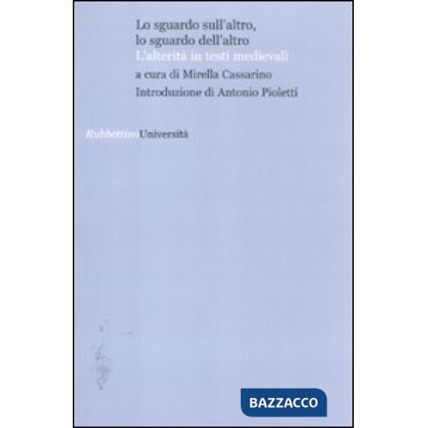 Sguardo sull'altro, lo sguardo dell'altro. L'alterità in testi medievali (Lo)