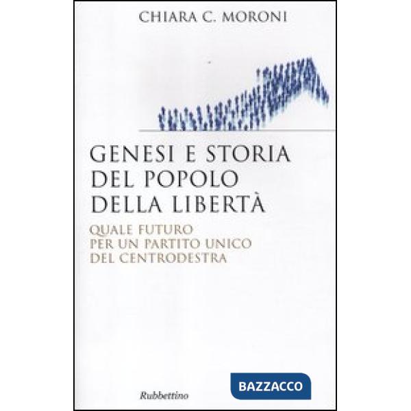 Genesi e storia del Popolo della libertà. Quale futuro per un partito unico del 