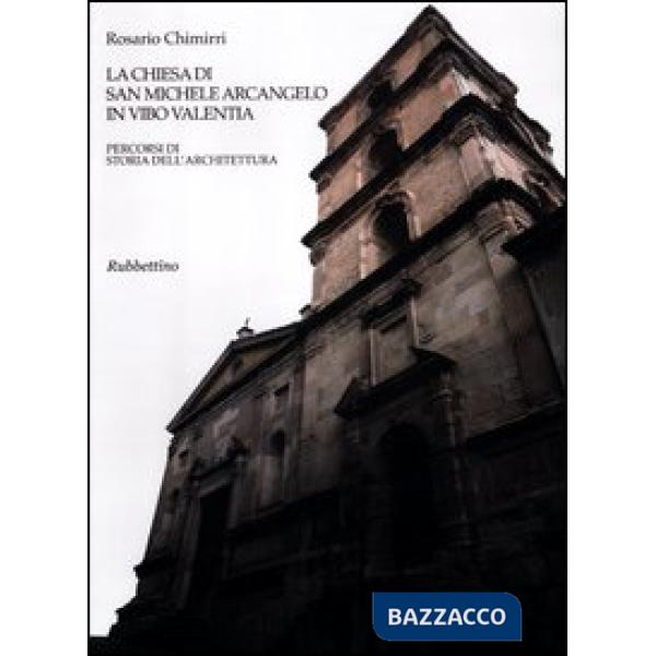 Chiesa di san Michele Arcangelo in Vibo Valentia. Percorsi di storia dell'architettura (La)