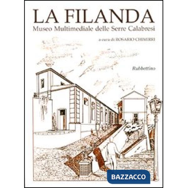 Filanda. Museo multimediale delle Serre calabresi. Ediz. italiana e inglese (La)