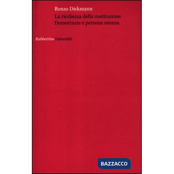 Ricchezza della Costituzione. Democrazia e persona umana (La)